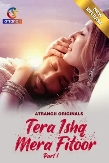 Tera ishq mera fitoor part 1 - MoviesFlix, VeGaMoviese